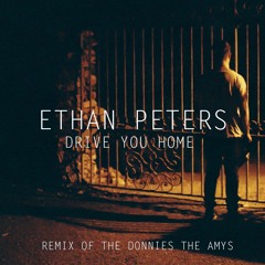The Donnies The Amys - Drive You Home (ETHAN Remix)