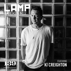 LAMP Weekly Mix #139 feat. Ki Creighton