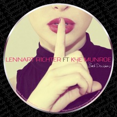 Lennart Richter Ft Kye Munroe - Bad Decision (Original Mix) (Clip)