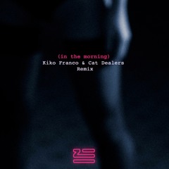 ZHU - In The Morning (Kiko Franco & Cat Dealers Remix)