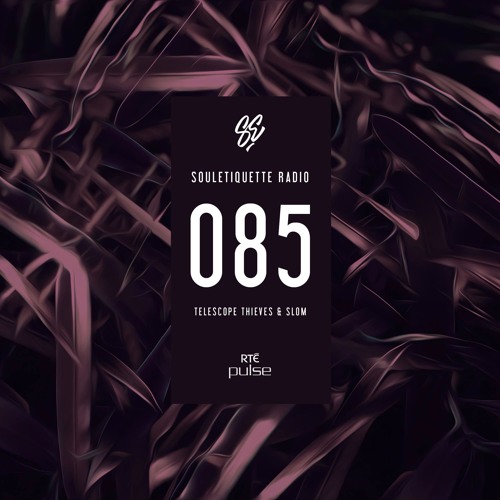 Souletiquette Radio 085 ft. Telescope Thieves & Slom