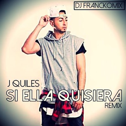 Stream 92. J Quiles - Si Ella Quisiera (Rmx Dj FranckoMix 2016) by  FranckoMix | Listen online for free on SoundCloud