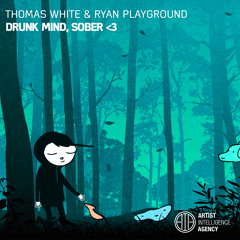 Thomas White & Ryan Playground - Drunk Mind, Sober <3