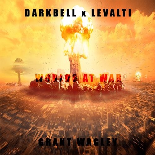 Darkbell X Levalti - Worlds At War (Grant Wagley Remix)