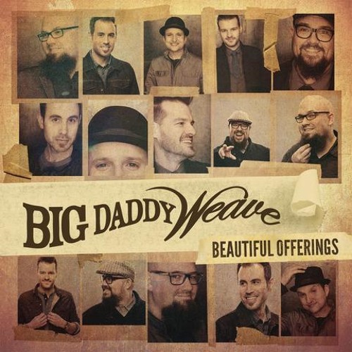 Why go see Big Daddy Weave?