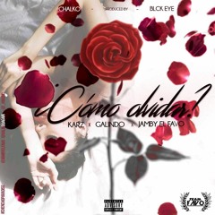 Galindo Ft. Jamby El Favo & Karz - Como Olvidar (Prod. Chalko & BlckEye)