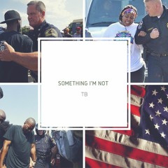 TB - Something I'm Not