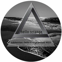 submersion - hello strange podcast #203