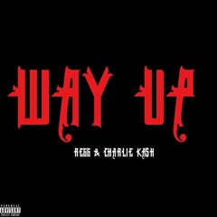 Way Up Ft. Regg & Charlie Ka$h