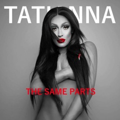 Tatianna - The Same Parts (produced by Madscience) Single OUT NOW!! Click BUY Below