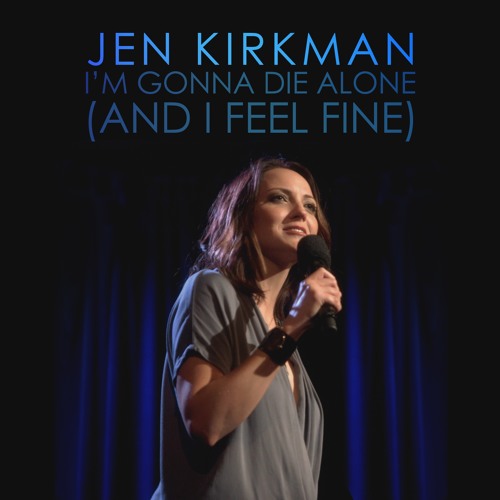 Stream Rooftop | Listen to Jen Kirkman - I'm Gonna Die Alone (And I Feel  Fine) playlist online for free on SoundCloud