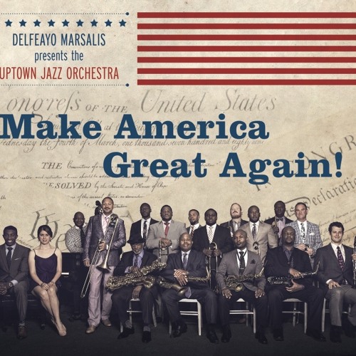 Make America Great Again! – Delfeayo Marsalis