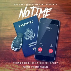 No Time (feat. Dat Nigga Ro & Spilly)