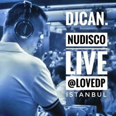 DjCaN. - NuDisco Live from LoveDP Istanbul August 2016