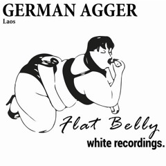 German Agger _ Laos (Original Mix) [Flat Belly White recordings] FREE DOWNLOAD