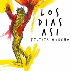 Los dias asi  ft. Tita Moreno