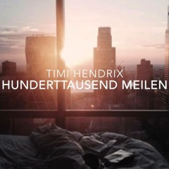 Timi Hendrix - Hunderttausend Meilen (German Song)