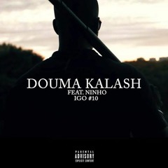 Douma Kalash Ft. Ninho - Igo #10 (Prod By Binks Beatz)