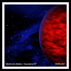 [HDRL087] Minitronik,Matke - Gaudens EP Out Now!!!