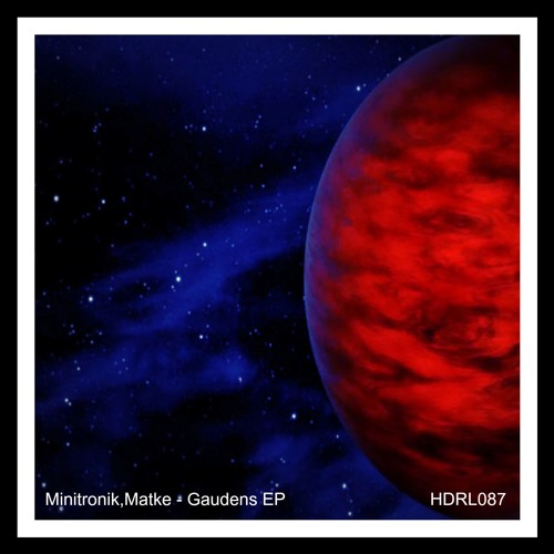 [HDRL087] Minitronik,Matke - Gaudens EP Out Now!!!
