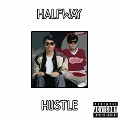 Halfway Hustle Ft. Jim Steeze