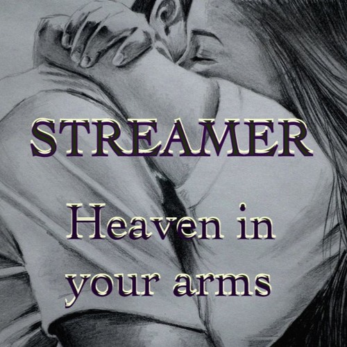 Streamer- Heaven in your arms