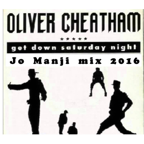 Stream Oliver Cheatham - Get Down Saturday Night (Jo Manji mix) [THE  RETOUCHED EDITS VOL. 1] by Jo Manji | Listen online for free on SoundCloud