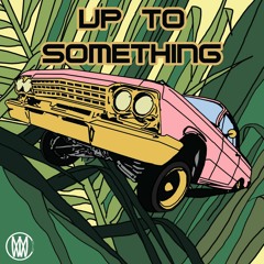 Nino & Mac Attack - Up To Something (Feat. C-Trox)[Worldwide Exclusive]