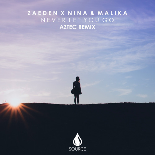 Zaeden X Nina & Malika - Never Let You Go (Aztec Remix)