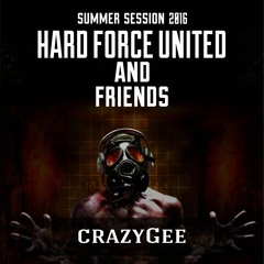 Hard Force United and Friends (Summer Session 2016)