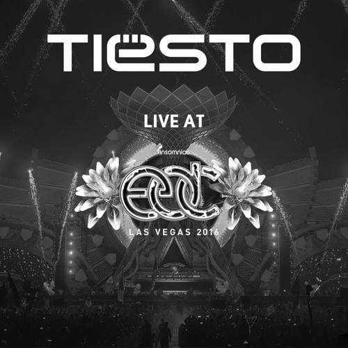 Stream Tiesto Live At Edc Las Vegas 16 By Tiesto Listen Online For Free On Soundcloud