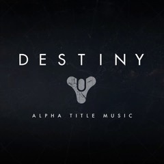 Destiny: Alpha title music