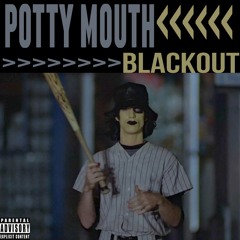 POTTY MOUTH - BLACKOUT