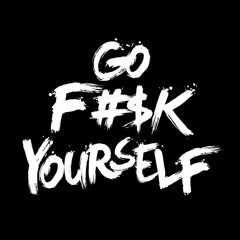 Go Fvck Yourself Feat. - Tha RealNess & Nems