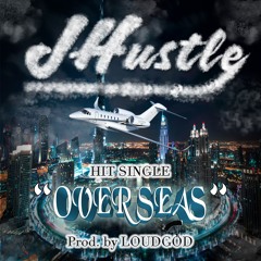 J Hustle - Overseas