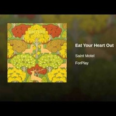 Saint Motel -Eat Your Heart Out