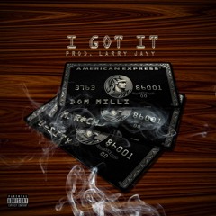 I Got It (Produced by Larry Jayy) ft M R$CH & U - Sity
