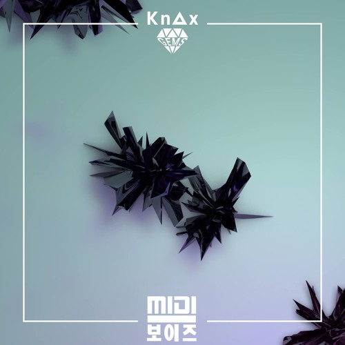 Kn∆x Gems // 007