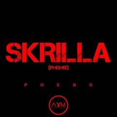 Skrilla (PheMix)