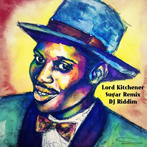 Lord Kitchener Sugar Bum Bum House Remix By Dj Riddim On