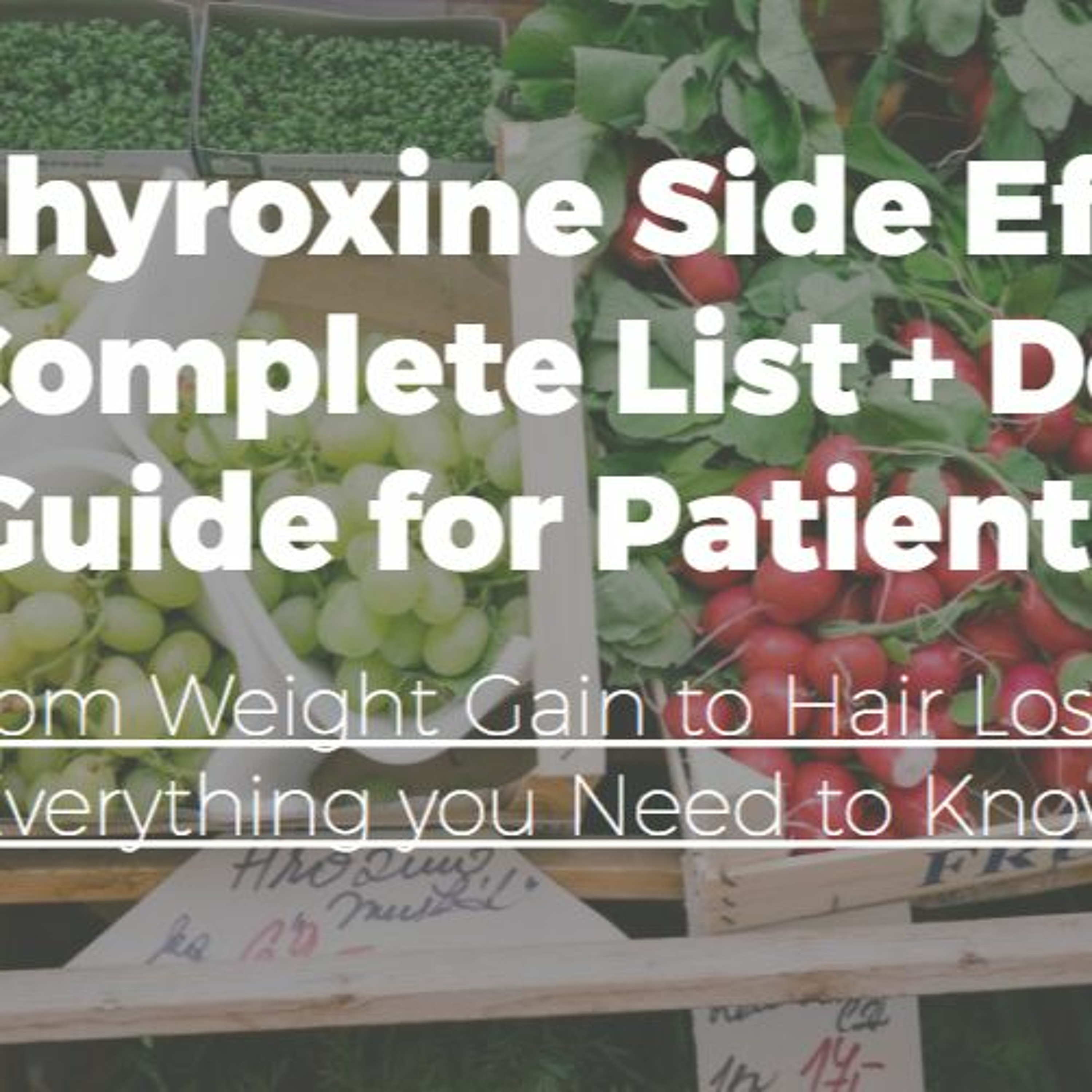 Levothyroxine Side Effects: The Complete List + Dosing Guide for Patients