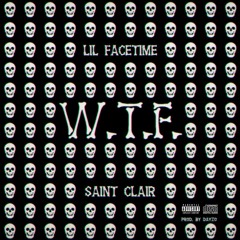 W.T.F. - Lil Facetime Feat. Saint Clair (Prod. Dayzo x White Ferrari)