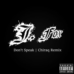 J. Fox - Don't Speak (Chiraq Remix)