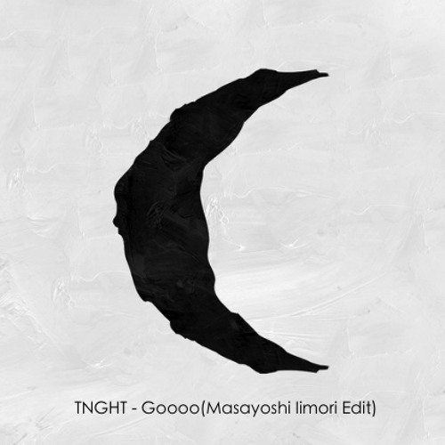 TNGHT - Goooo(Masayoshi Iimori Edit)