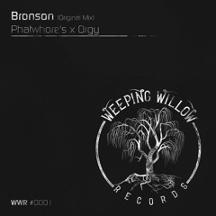 PhatWhore's & Orgy - Bronson (Original Mix)[Weeping Willow Records] #17 Beatport Minimal Charts