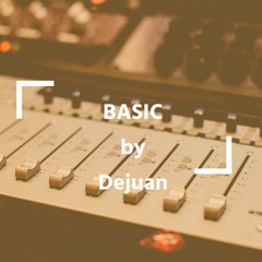Basic - Dejuan ft Leak {produced by 808 Teezy)