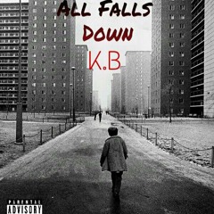 K.B - All Falls Down