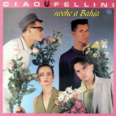 Ciao Fellini - Noche A Bahia