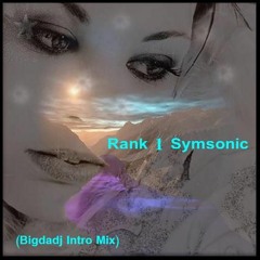 Rank 1 Symsonic (Bigdadj Intro Mix)