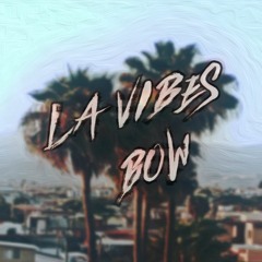 BOW - LA VIBES